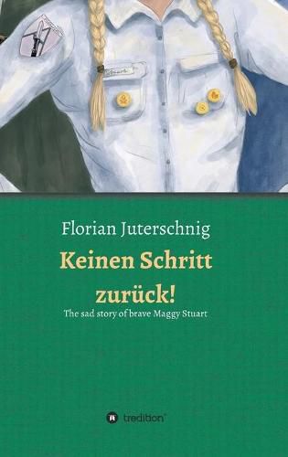 Cover image for Keinen Schritt zuruck! - The sad story of brave Maggy Stuart