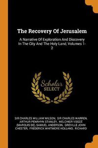 Cover image for The Recovery Of Jerusalem: A Narrative Of Exploration And Discovery In The City And The Holy Land, Volumes 1-2