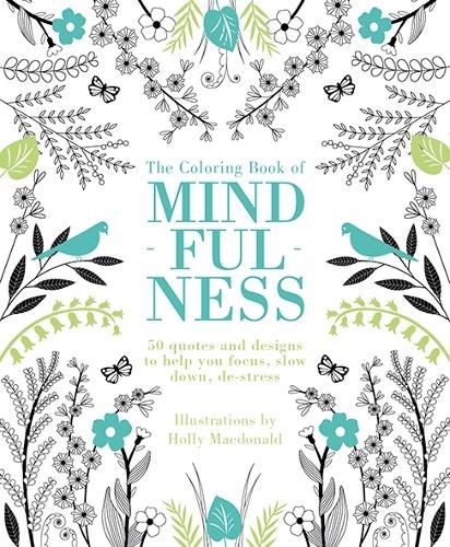 Cover image for Coloring Book of Mindfulness: 50 Quotes and Designs to Help You Focus, Slow Down, De-stress