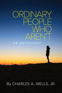 Cover image for Ordinary People Who Aren't: An Anthology