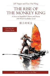 Cover image for Rise of the Monkey King: A Story in Simplified Chinese and English, 600 Word Vocabulary Level