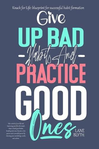 Cover image for Knack for Life: blueprint for successful habit formation. A Proven way to give up bad habits and practice good ones