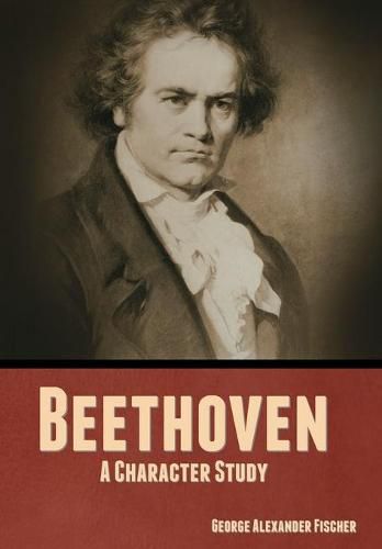 Beethoven: A Character Study