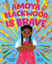 Cover image for Amoya Blackwood Is Brave