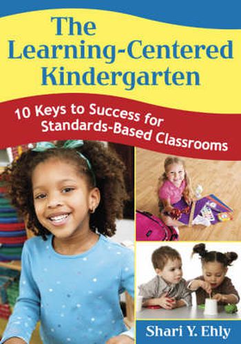 Cover image for The Learning-centered Kindergarten: 10 Keys to Success for Standards-based Classrooms