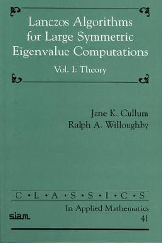 Cover image for Lanczos Algorithms for Large Symmetric Eigenvalue Computations: Volume 1, Theory