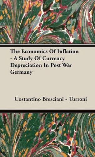 Cover image for The Economics of Inflation - A Study of Currency Depreciation in Post War Germany