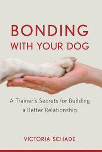 Cover image for Bonding with Your Dog: A Trainer's Secrets for Building a Better Relationship