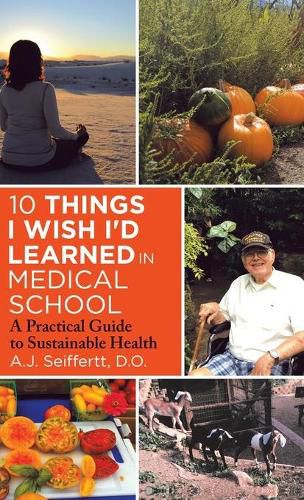 10 Things I Wish I'd Learned in Medical School: A Practical Guide to Sustainable Health