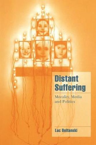 Cover image for Distant Suffering: Morality, Media and Politics