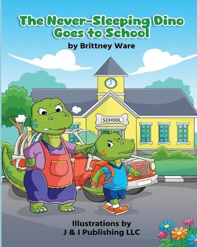 Cover image for The Never-Sleeping Dino Goes to School