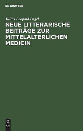 Cover image for Neue litterarische Beitrage zur mittelalterlichen Medicin