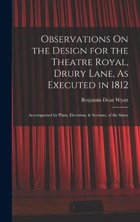 Cover image for Observations On the Design for the Theatre Royal, Drury Lane, As Executed in 1812