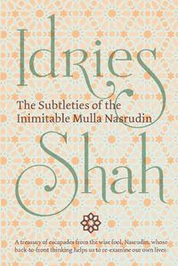 Cover image for The Subtleties of the Inimitable Mulla Nasrudin