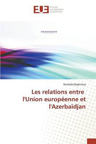 Cover image for Les Relations Entre l'Union Europ enne Et l'Azerba djan