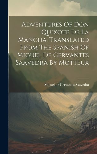 Cover image for Adventures Of Don Quixote De La Mancha. Translated From The Spanish Of Miguel De Cervantes Saavedra By Motteux