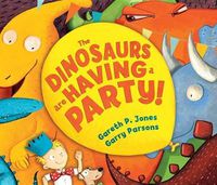 Cover image for The Dinosaurs Are Having a Party!