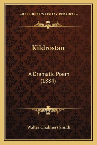 Kildrostan: A Dramatic Poem (1884)