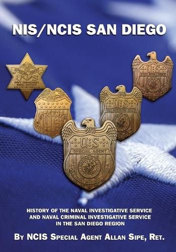 Cover image for NIS/NCIS San Diego: History Of The Naval Investigative Service And Naval Criminal Investigative Service In The San Diego Region