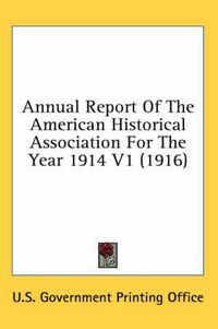 Cover image for Annual Report of the American Historical Association for the Year 1914 V1 (1916)