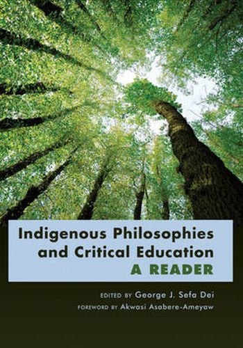 Cover image for Indigenous Philosophies and Critical Education: A Reader- Foreword by Akwasi Asabere-Ameyaw