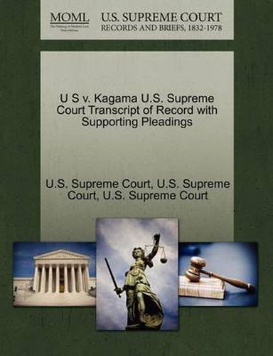 Cover image for U S V. Kagama U.S. Supreme Court Transcript of Record with Supporting Pleadings