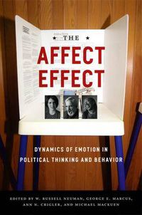 Cover image for The Affect Effect: Dynamics of Emotion in Political Thinking and Behavior