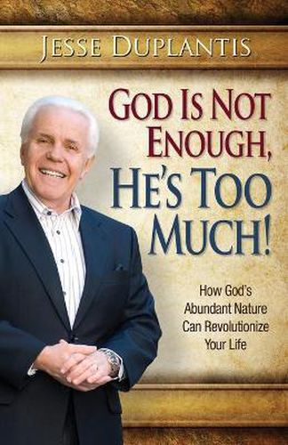 Cover image for God Is Not Enough, He's Too Much!