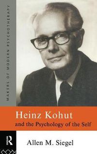 Cover image for Heinz Kohut and the Psychology of the Self