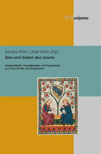 Cover image for Sinn Und Unsinn Des Lesens: Gegenstande, Darstellungen Und Argumente Aus Geschichte Und Gegenwart