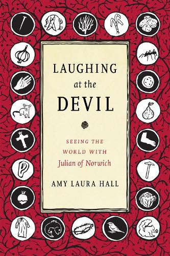 Cover image for Laughing at the Devil: Seeing the World with Julian of Norwich