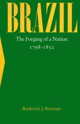 Cover image for Brazil: The Forging of a Nation, 1798-1852