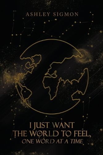 Cover image for I Just Want the World to Feel, One Word at a Time