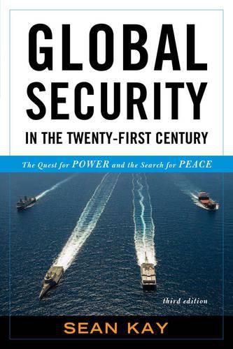 Global Security in the Twenty-First Century: The Quest for Power and the Search for Peace