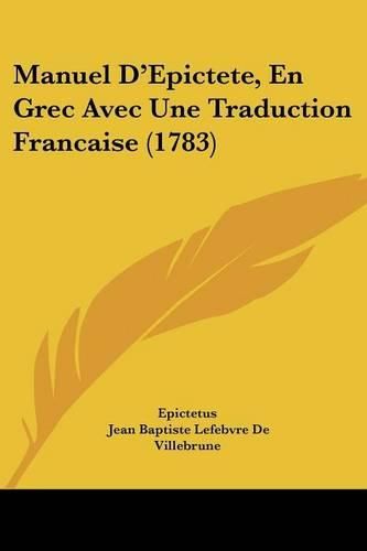 Cover image for Manuel D'Epictete, En Grec Avec Une Traduction Francaise (1783)