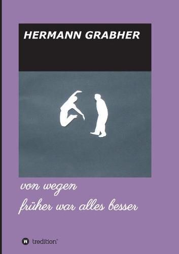 Cover image for von wegen fruher war alles besser