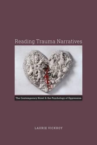 Cover image for Reading Trauma Narratives: The Contemporary Novel and the Psychology of Oppression