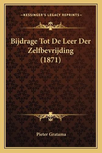 Cover image for Bijdrage Tot de Leer Der Zelfbevrijding (1871)