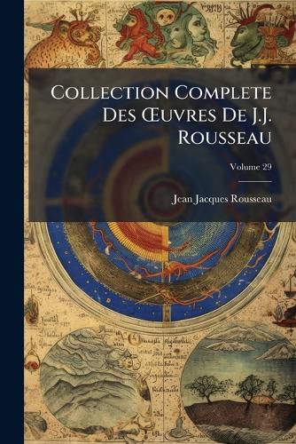 Cover image for Collection Complete Des Uvres de J.J. Rousseau, Volume 29