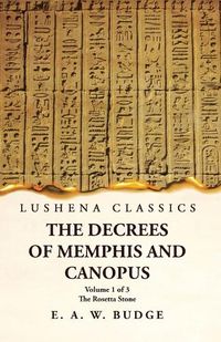 Cover image for The Decrees of Memphis and Canopus The Rosetta Stone Volume 1 of 3