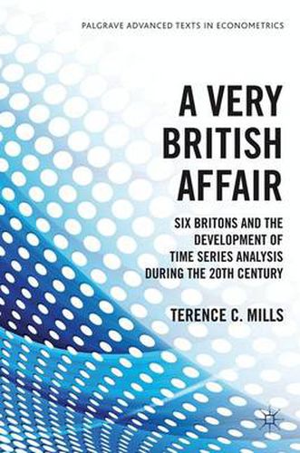 Cover image for A Very British Affair: Six Britons and the Development of Time Series Analysis During the 20th Century