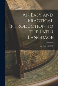 Cover image for An Easy and Practical Introduction to the Latin Language