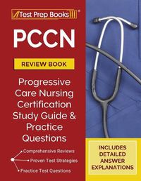 Cover image for PCCN Review Book: PCCN Study Guide and Practice Test Questions for the Progressive Care Certified Nurse Exam [Updated for the New Certification Outline]