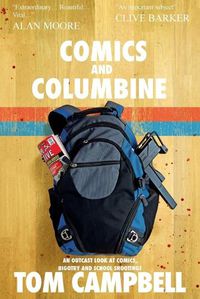 Cover image for Comics and Columbine: An outcast look at comics, bigotry and school shootings