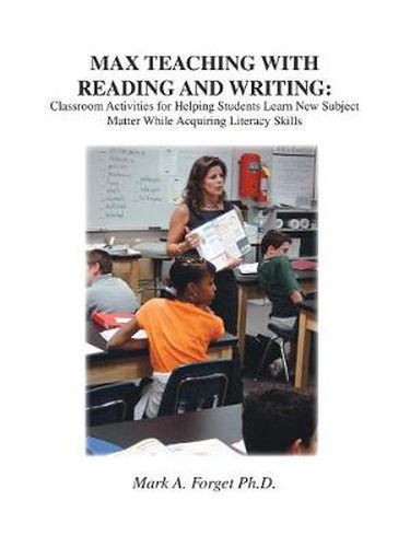 Cover image for MAX Teaching with Reading and Writing: Classroom Activities to Help Students Learn Subject Matter While Acquiring New Skills