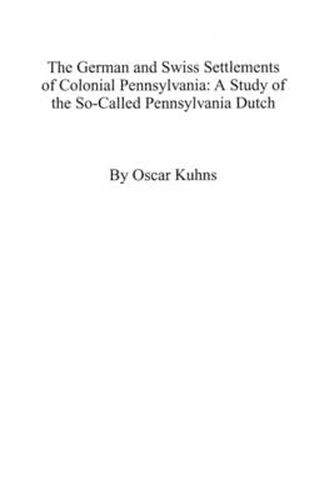 The German and Swiss Settlements of Colonial Pennsylvania