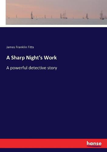 A Sharp Night's Work: A powerful detective story