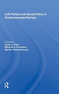 Cover image for Left Parties And Social Policy In Postcommunist Europe