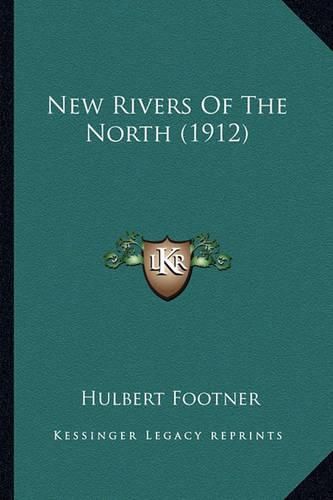 New Rivers of the North (1912)