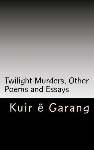 Twilight Murders: Other Poems and Essays